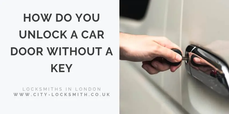 How Do You Unlock a Car Door Without a Key?
